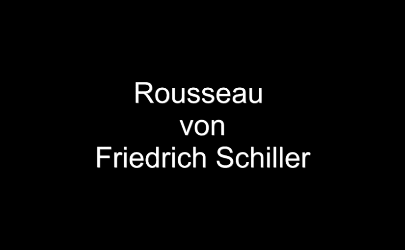 Friedrich Schiller – Rousseau – Gedicht