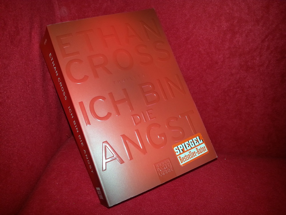 Hier sieht man den Thriller ich bin die Angst von Ethan Cross