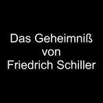 Das Geheimniß - Friedrich Schiller