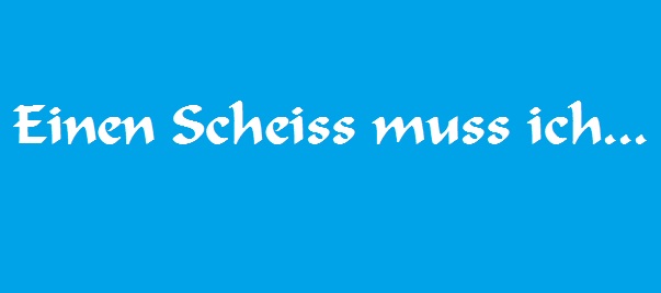 Titel einen Scheiss muss ich