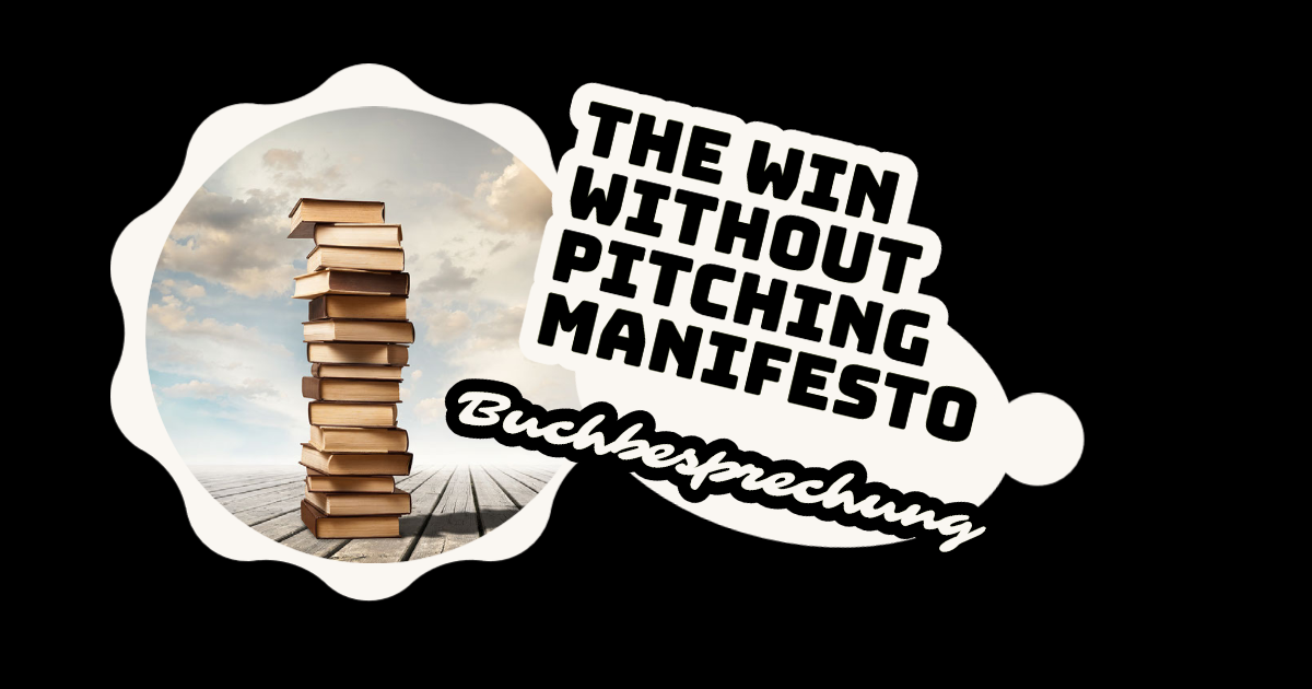 Hier findest du die Buchbesprechung zu The Win Without Pitching Manifesto